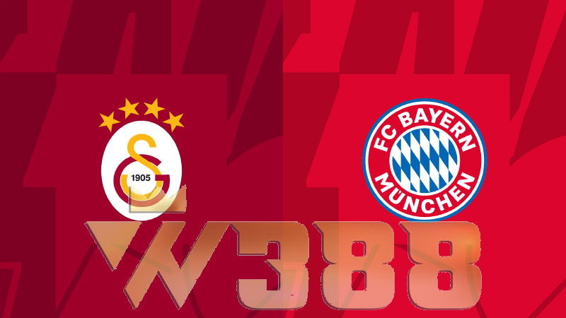 Nhận định kèo nhà cái W388 trận đấu Galatasaray vs Bayern Munich