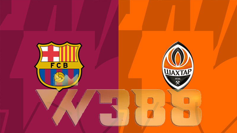 Nhận định kèo nhà cái W388 trận đấu Barcelona vs Shakhtar Donetsk